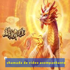 chamada de video acompanhante